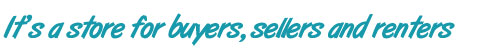 It's a store for buyers, sellers and renters