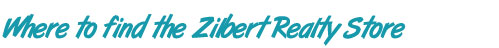 Where to find the Zilbert Realty Store